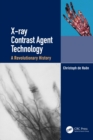X-ray Contrast Agent Technology : A Revolutionary History - eBook