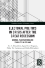 Electoral Politics in Crisis After the Great Recession : Change, Fluctuations and Stability in Iceland - eBook