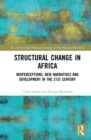 Structural Change in Africa : Misperceptions, New Narratives and Development in the 21st Century - eBook