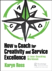 How to Coach for Creativity and Service Excellence : A Lean Coaching Workbook - eBook
