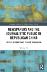 Newspapers and the Journalistic Public in Republican China : 1917 as a Significant Year of Journalism - eBook