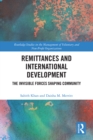 Remittances and International Development : The Invisible Forces Shaping Community - eBook