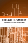 Citizens in the 'Smart City' : Participation, Co-production, Governance - eBook