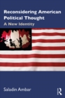 Reconsidering American Political Thought : A New Identity - eBook