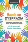 Hands on Dyspraxia: Developmental Coordination Disorder : Supporting Young People with Motor and Sensory Challenges - eBook