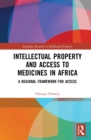 Intellectual Property and Access to Medicines in Africa : A Regional Framework for Access - eBook