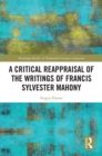 A Critical Reappraisal of the Writings of Francis Sylvester Mahony - eBook