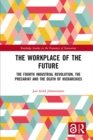 The Workplace of the Future : The Fourth Industrial Revolution, the Precariat and the Death of Hierarchies - eBook