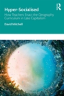 Hyper-Socialised: How Teachers Enact the Geography Curriculum in Late Capitalism - eBook