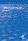 The Political Economy of Health Care Development and Reforms in Hong Kong - eBook