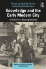 Knowledge and the Early Modern City : A History of Entanglements - eBook