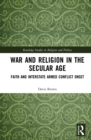 War and Religion in the Secular Age : Faith and Interstate Armed Conflict Onset - eBook