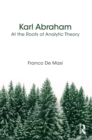 Karl Abraham : At the Roots of Analytic Theory - eBook
