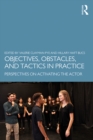 Objectives, Obstacles, and Tactics in Practice : Perspectives on Activating the Actor - eBook