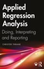 Applied Regression Analysis : Doing, Interpreting and Reporting - eBook