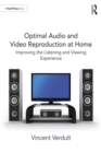 Optimal Audio and Video Reproduction at Home : Improving the Listening and Viewing Experience - eBook