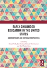 Early Childhood Education in the United States : Contemporary and Critical Perspectives - eBook