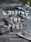 Writing the Past : Knowledge and Literary Production in Archaeology - eBook