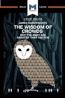 An Analysis of James Surowiecki's The Wisdom of Crowds : Why the Many are Smarter than the Few and How Collective Wisdom Shapes Business, Economics, Societies, and Nations - eBook
