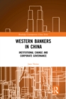 Western Bankers in China : Institutional Change and Corporate Governance - eBook