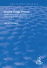 Making Things Greener : Motivations and Influences in the Greening of Manufacturing - eBook