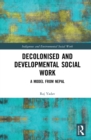 Decolonised and Developmental Social Work : A Model from Nepal - eBook