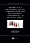 Determination of Target Xenobiotics and Unknown Compound Residues in Food, Environmental, and Biological Samples - eBook