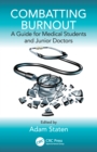 Combatting Burnout : A Guide for Medical Students and Junior Doctors - eBook