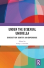 Under the Bisexual Umbrella : Diversity of Identity and Experience - eBook