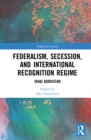 Federalism, Secession, and International Recognition Regime : Iraqi Kurdistan - eBook