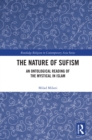 The Nature of Sufism : An Ontological Reading of the Mystical in Islam - eBook
