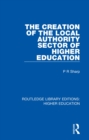 The Creation of the Local Authority Sector of Higher Education - eBook