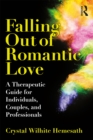 Falling Out of Romantic Love : A Therapeutic Guide for Individuals, Couples, and Professionals - eBook