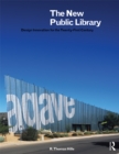 The New Public Library : Design Innovation for the Twenty-First Century - eBook