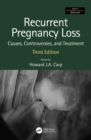 Recurrent Pregnancy Loss : Causes, Controversies and Treatment - eBook