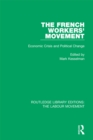 The French Workers' Movement : Economic Crisis and Political Change - eBook