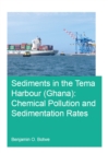 Sediments in the Tema Harbour (Ghana) : Chemical Pollution and Sedimentation Rates - eBook