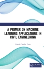 A Primer on Machine Learning Applications in Civil Engineering - eBook