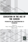 Education in the Age of the Screen : Possibilities and Transformations in Technology - eBook