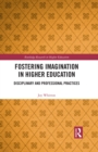Fostering Imagination in Higher Education : Disciplinary and Professional Practices - eBook