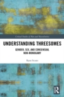 Understanding Threesomes : Gender, Sex, and Consensual Non-Monogamy - eBook