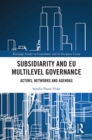 Subsidiarity and EU Multilevel Governance : Actors, Networks and Agendas - eBook