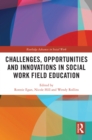 Challenges, Opportunities and Innovations in Social Work Field Education - eBook