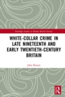 White-Collar Crime in Late Nineteenth and Early Twentieth-Century Britain - eBook