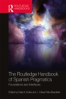 The Routledge Handbook of Spanish Pragmatics : Foundations and Interfaces - eBook