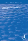 Household Choice and Urban Structure : A Re-Assessment of the Behavioural Foundations of Urban Models of Housing, Labor and Transportation Markets - eBook