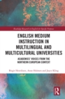 English Medium Instruction in Multilingual and Multicultural Universities : Academics' Voices from the Northern European Context - eBook
