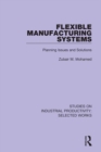 Flexible Manufacturing Systems : Planning Issues and Solutions - eBook