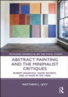 Abstract Painting and the Minimalist Critiques : Robert Mangold, David Novros, and Jo Baer in the 1960s - eBook
