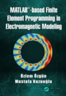MATLAB-based Finite Element Programming in Electromagnetic Modeling - eBook